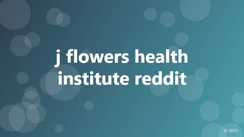 j flowers health institute reddit