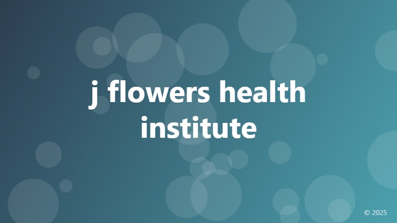 j flowers health institute