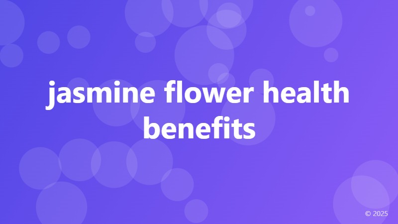 jasmine flower health benefits