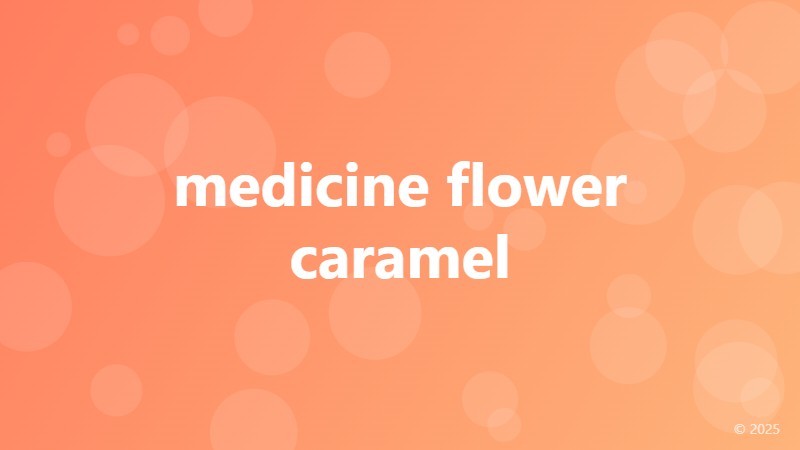 medicine flower caramel