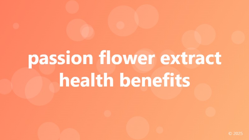 passion flower extract health benefits