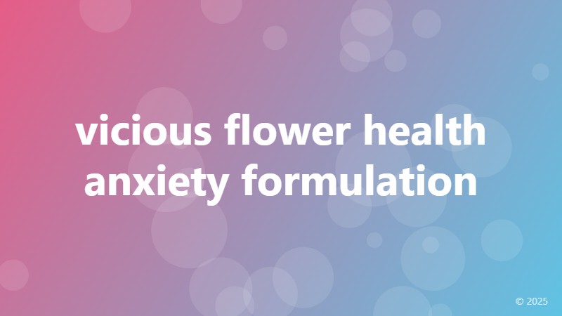 vicious flower health anxiety formulation