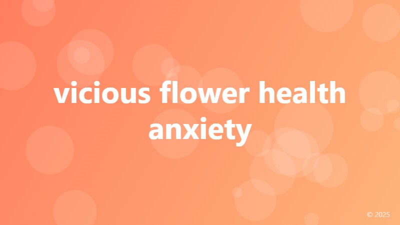 vicious flower health anxiety