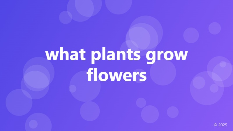 what plants grow flowers
