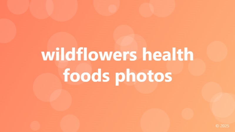 wildflowers health foods photos