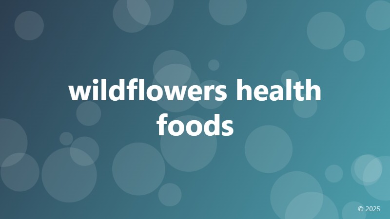 wildflowers health foods